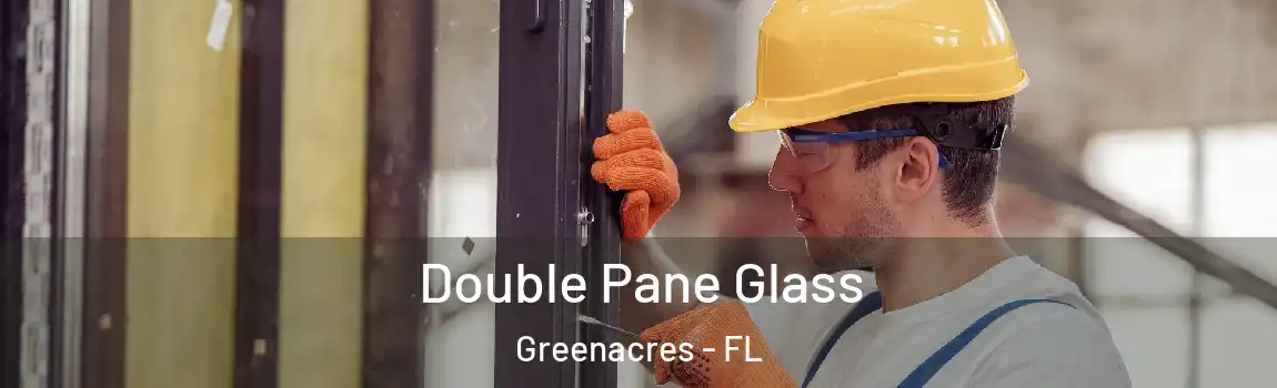 Double Pane Glass Greenacres - FL