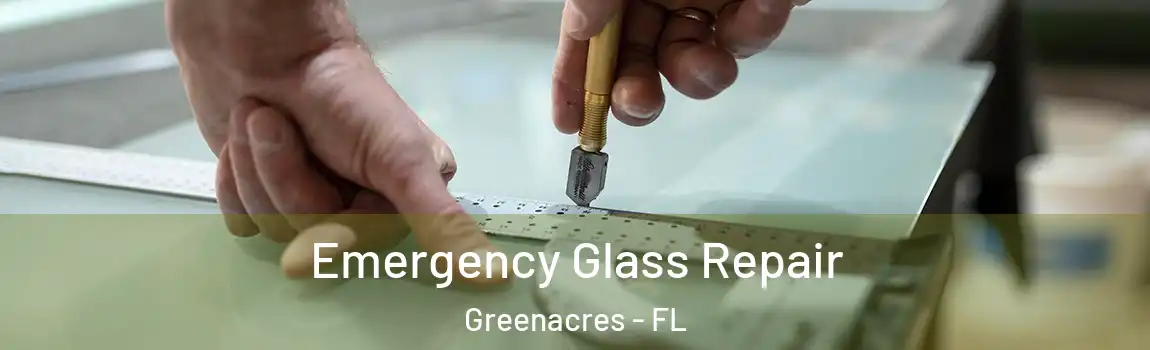 Emergency Glass Repair Greenacres - FL