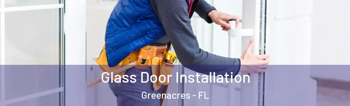 Glass Door Installation Greenacres - FL