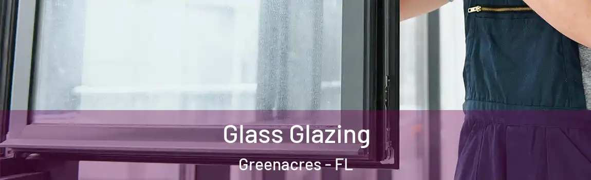 Glass Glazing Greenacres - FL