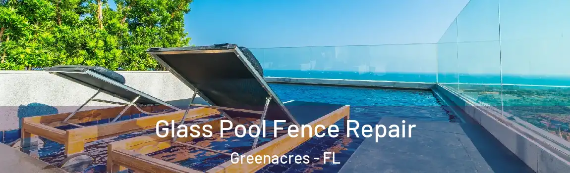  Glass Pool Fence Repair Greenacres - FL
