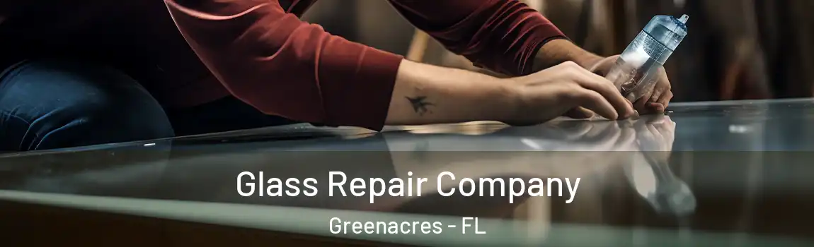 Glass Repair Company Greenacres - FL