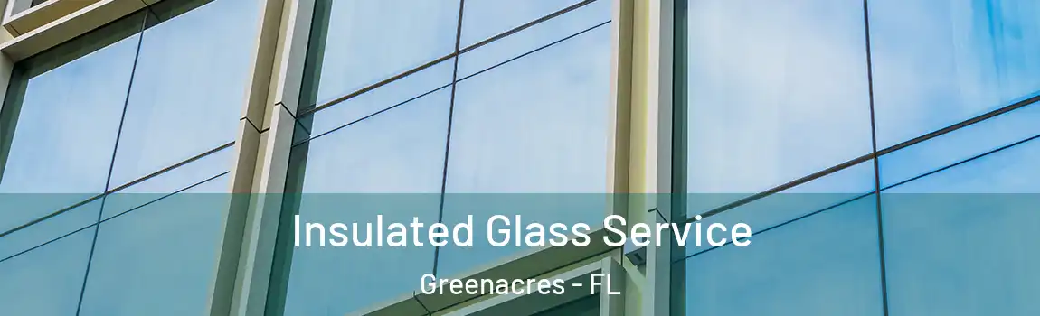 Insulated Glass Service Greenacres - FL