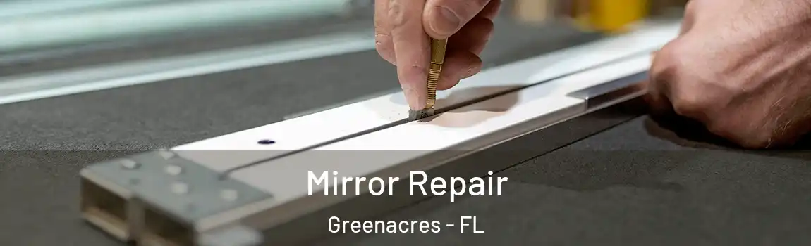 Mirror Repair Greenacres - FL