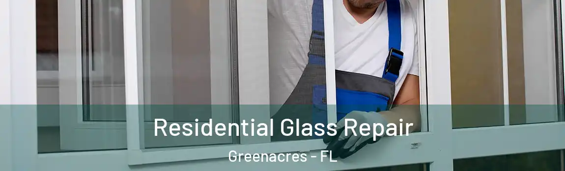 Residential Glass Repair Greenacres - FL