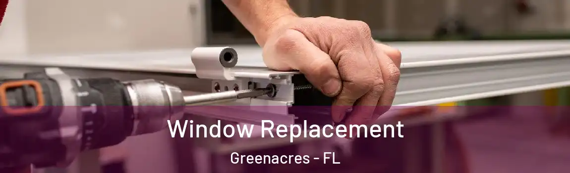 Window Replacement Greenacres - FL